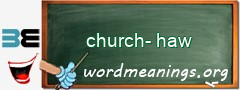 WordMeaning blackboard for church-haw